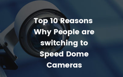 Top Reasons Why People are Switching to Speed Dome Cameras