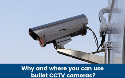 Why and Where You Can Use Bullet CCTV Cameras